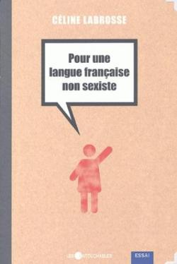 Pour une langue franaise non sexiste par Cline Labrosse