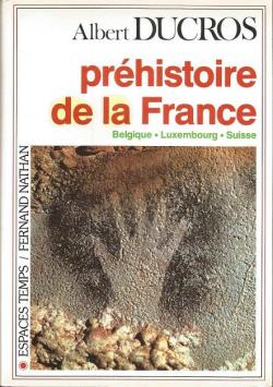 Prhistoire de la France : Belgique, Luxembourg, Suisse par Albert Ducros