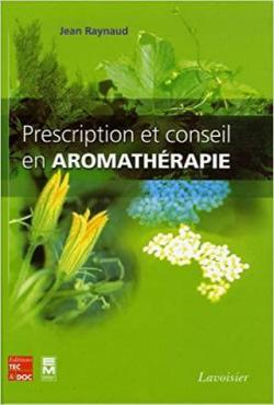 Prescription et conseil en aromathrapie par Jean Raynaud