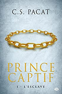 Prince captif, tome 1 : L'esclave par C. S. Pacat