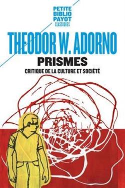 Prismes : Critique de la culture et socit par Theodor W. Adorno