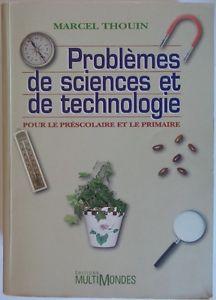 Problmes de sciences et de technologies :  Pour le prscolaire et le primaire par Marcel Thouin