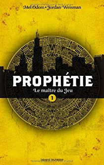 Prophtie, tome 1 : Le Matre du Jeu par Jordan Weisman