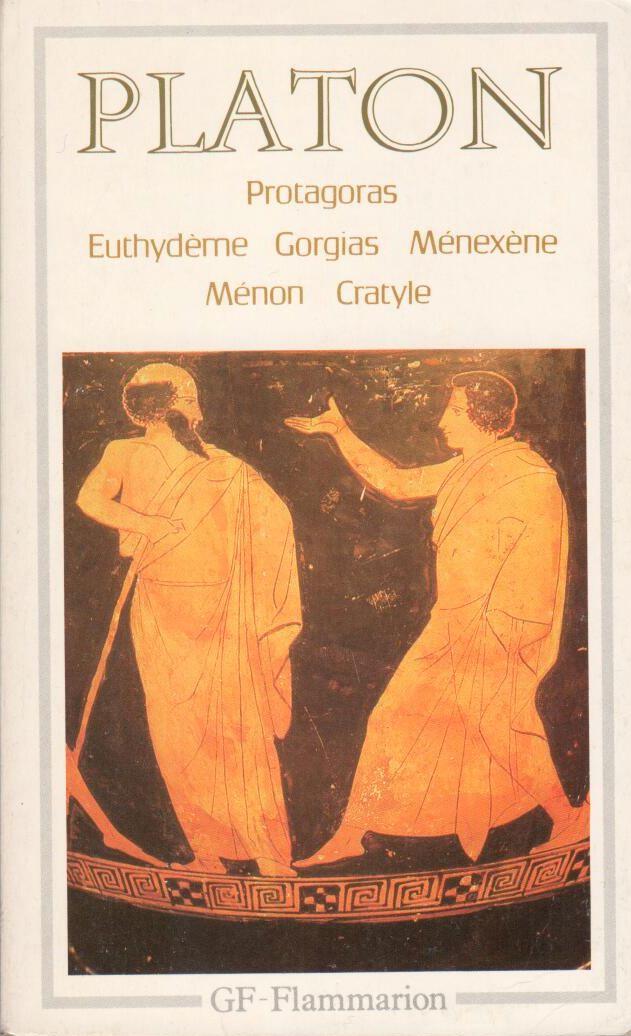 Protagoras - Euthydeme - Gorgias - Mnexne - Mnon - Cratyle par Platon
