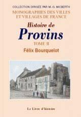 Provins (Histoire de). Tome II par Felix Bourquelot