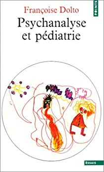 Psychanalyse et pdiatrie par Franoise Dolto