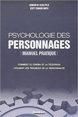 Psychologie des personnages : Manuel pratique Comme le cinma et la tlvision utilisent les troubles de la personnalit par Howard M. Gluss