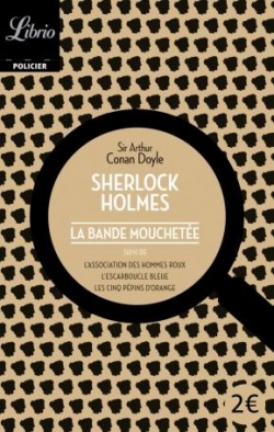 Sherlock Holmes : La bande mouchete - L'association des hommes roux - L'escarboucle bleue - Les cinq ppins d'orange par Sir Arthur Conan Doyle