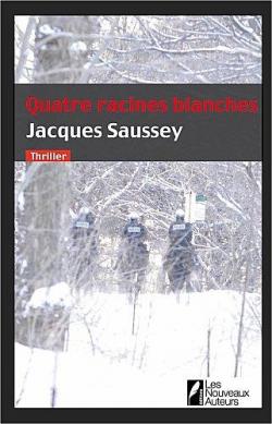 Quatre racines blanches par Jacques Saussey