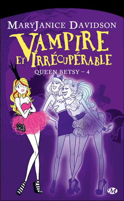 Queen Betsy, tome 4 : Vampire et irrcuprable par Mary Janice Davidson