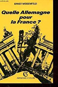 Quelle Allemagne pour la France ? par Ernst Weisenfeld