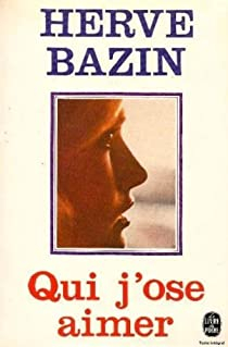 Qui j'ose aimer par Herv Bazin