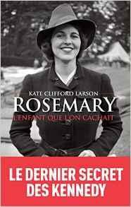 Rosemary, l'enfant que l'on cachait par Kate Clifford Larson