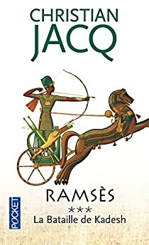 Ramss, tome 3 : La bataille de Kadesh par Christian Jacq