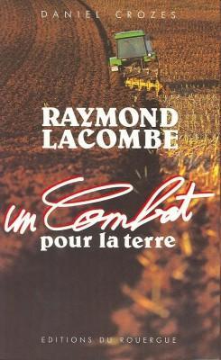 Raymond Lacombe, un combat pour la terre par Daniel Crozes