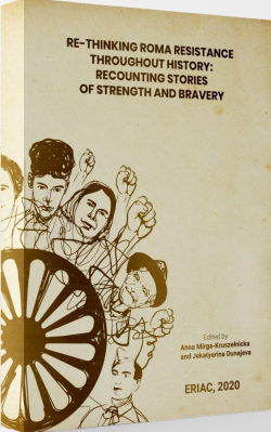 Re-thinking Roma Resistance throughout History: Recounting Stories of Strength and Bravery par Anna Mirga-Kruszelnicka 