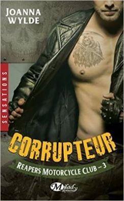 Reapers Motorcycle Club, tome 3 : Corrupteur par Joanna Wylde