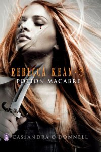 Rebecca Kean, tome 3 : Potion macabre par Cassandra ODonnell