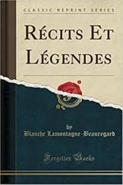 Rcits et lgendes par Blanche Lamontagne-Beauregard