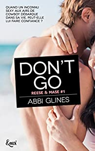 Reese & Mase, tome 1 : Don't go par Abbi Glines