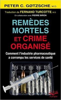 Remdes mortels et crime organis par Peter C. Gtzsche