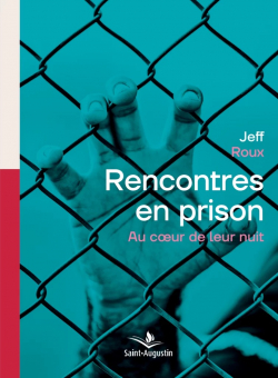 Rencontres en prison par Jeff Roux
