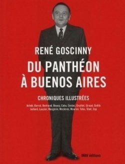 Ren Goscinny : Du Panthon  Buenos Aires - Chroniques illustres par Ren Goscinny