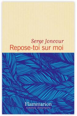 Repose-toi sur moi par Serge Joncour