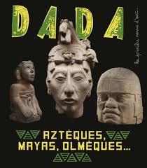 Revue Dada, n251 : Aztques, Mayas, Olmques par Antoine Ullmann