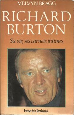 Richard Burton. Sa vie, ses carnets intimes par Melvyn Bragg