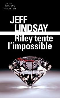 Riley tente l'impossible par Jeffry P. Lindsay