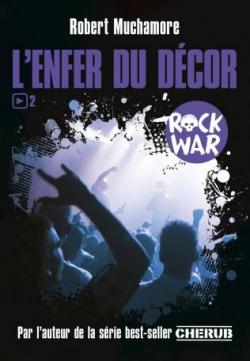 Rock War, tome 2 : L'Enfer du dcor par Robert Muchamore