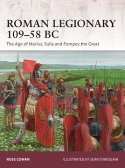 Roman Legionary 10958 BC; The Age of Marius, Sulla and Pompey the Great par Ross Cowan