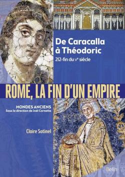 Rome, la fin d'un empire / De Caracalla  Thodoric par Claire Sotinel