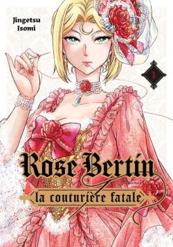 Rose Bertin - La Couturire Fatale, tome 1 par Jingetsu Isomi