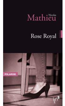 Rose Royal par Nicolas Mathieu