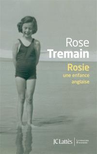 Rosie : une enfance anglaise par Rose Tremain
