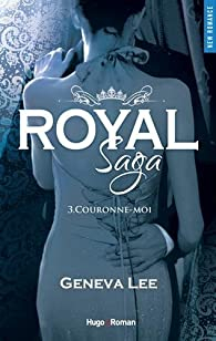 Royal Saga, tome 3 : Couronne-moi par Geneva Lee