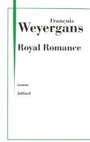 Royal romance par Franois Weyergans