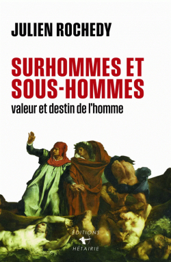 SURHOMMES ET SOUS-HOMMES - valeur et destin de l'homme par Julien Rochedy