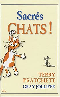 Sacrs chats ! par Terry Pratchett