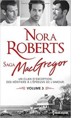 La Saga des MacGregor - Intgrale, tome 3 par Nora Roberts