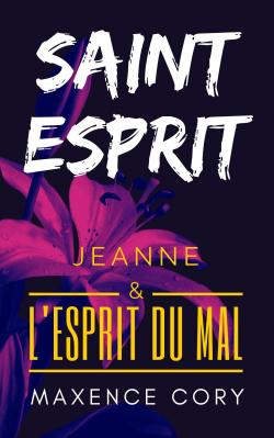 Saint Esprit : Jeanne et l'esprit du Mal par Maxence Cory