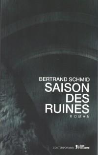 Saison des ruines par Bertrand Schmid