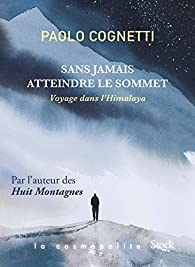 Sans jamais atteindre le sommet par Paolo Cognetti