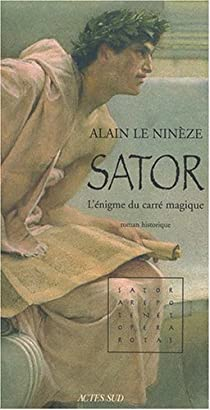 Sator : L'nigme du carr magique par Alain Le Ninze