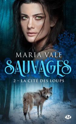 Sauvages, tome 2 : La Cit des loups par Maria Vale