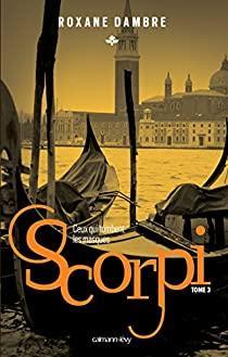 Scorpi, tome 3 : Ceux qui tombent les masques par Roxane Dambre