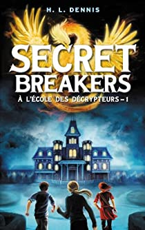 Secret Breakers,  l'cole des dcrypteurs, tome 1 : Le Code de l'Oiseau de Feu par Helen Louise Dennis