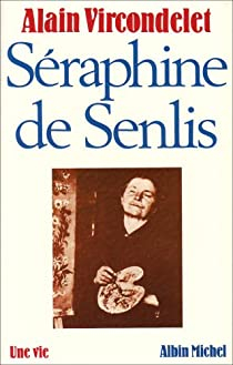 Sraphine de Senlis par Alain Vircondelet